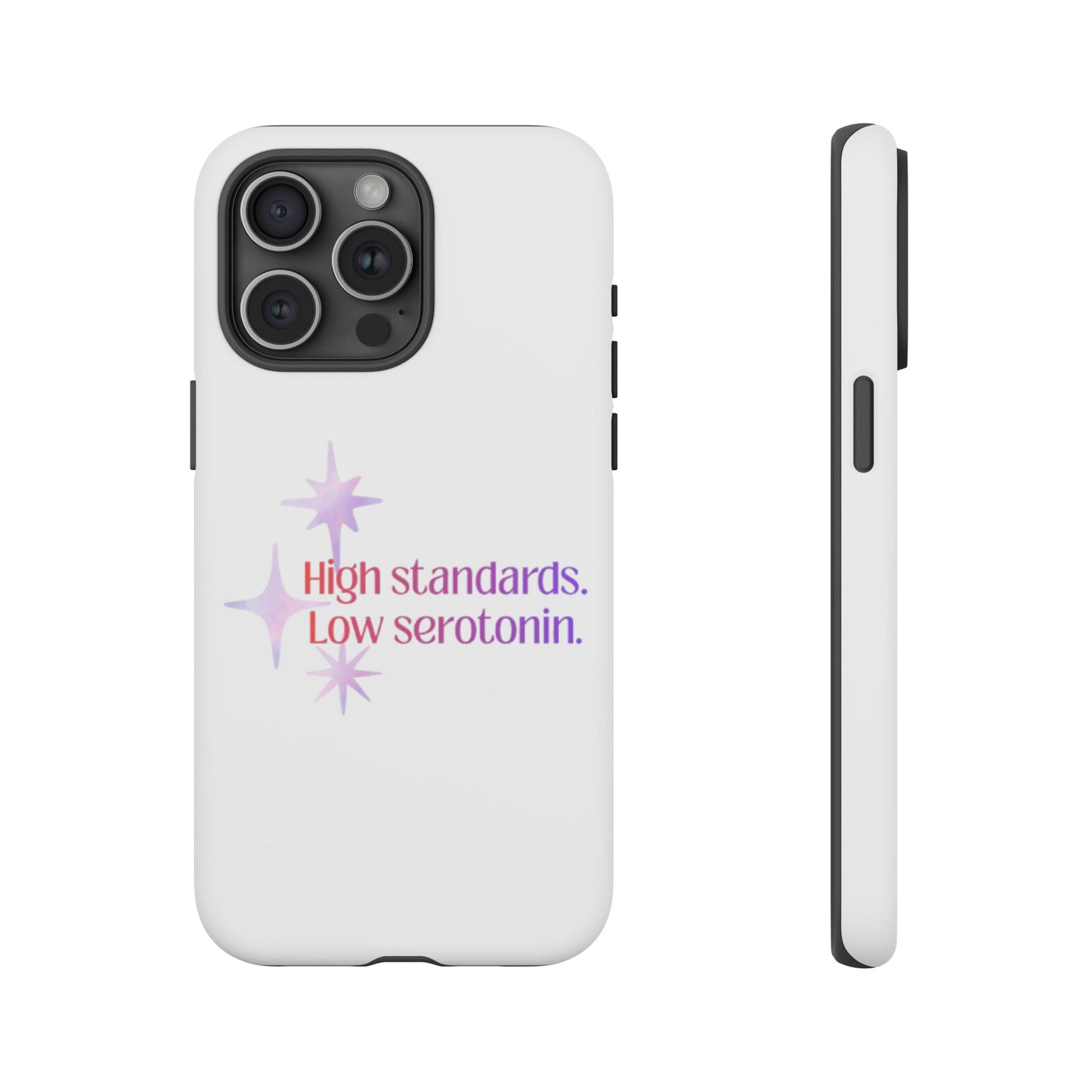 High Standards Low Serotonin Phone Case For iPhone And Samsung
