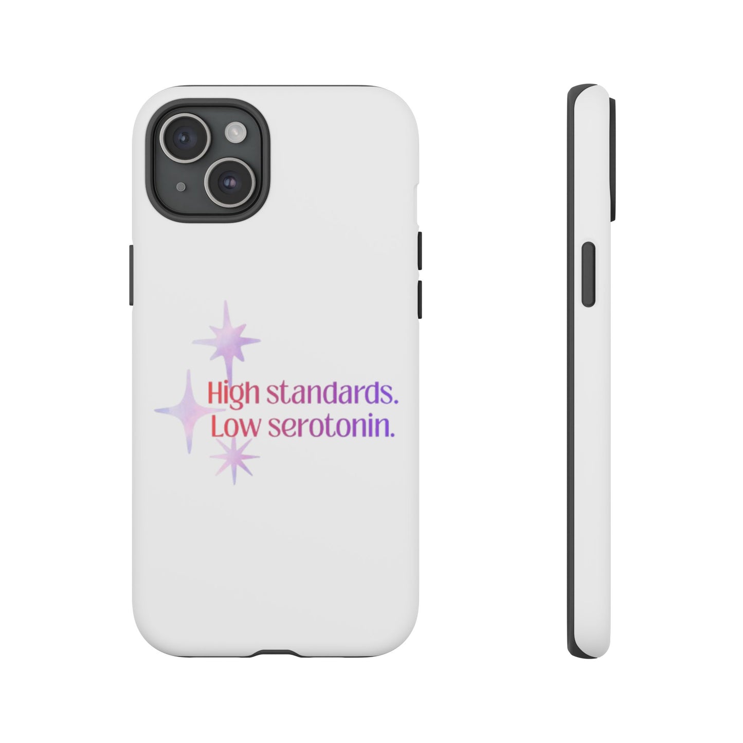 High Standards Low Serotonin Phone Case For iPhone And Samsung