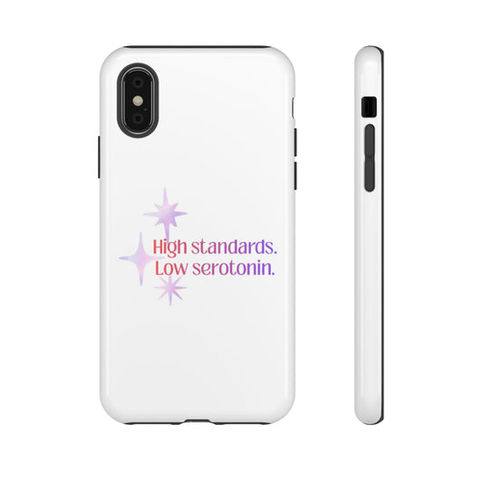 High Standards Low Serotonin Phone Case For iPhone And Samsung