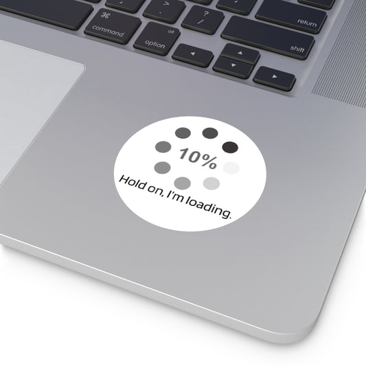 10% Loading Progress Round Sticker | Hold On I’m Loading