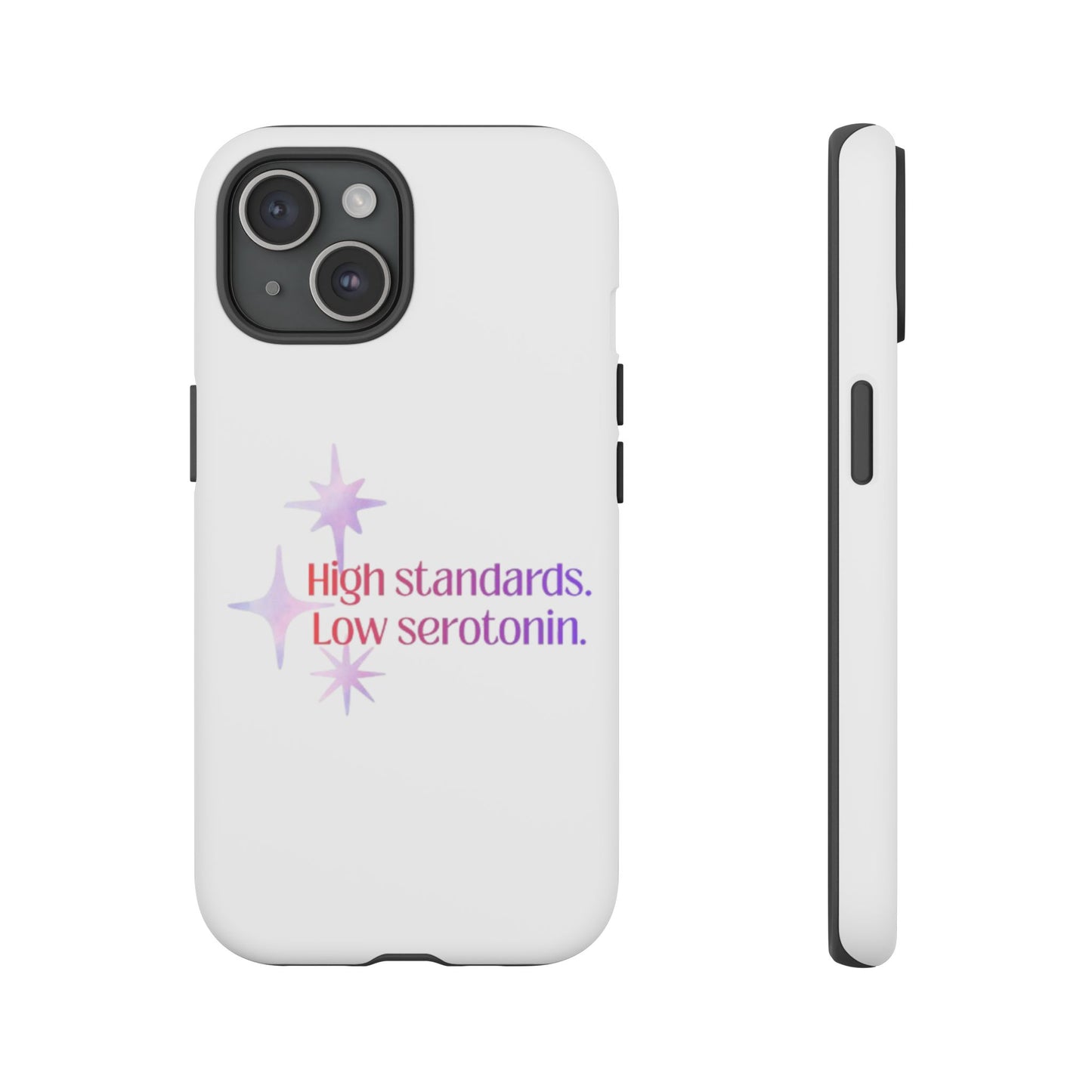 High Standards Low Serotonin Phone Case For iPhone And Samsung