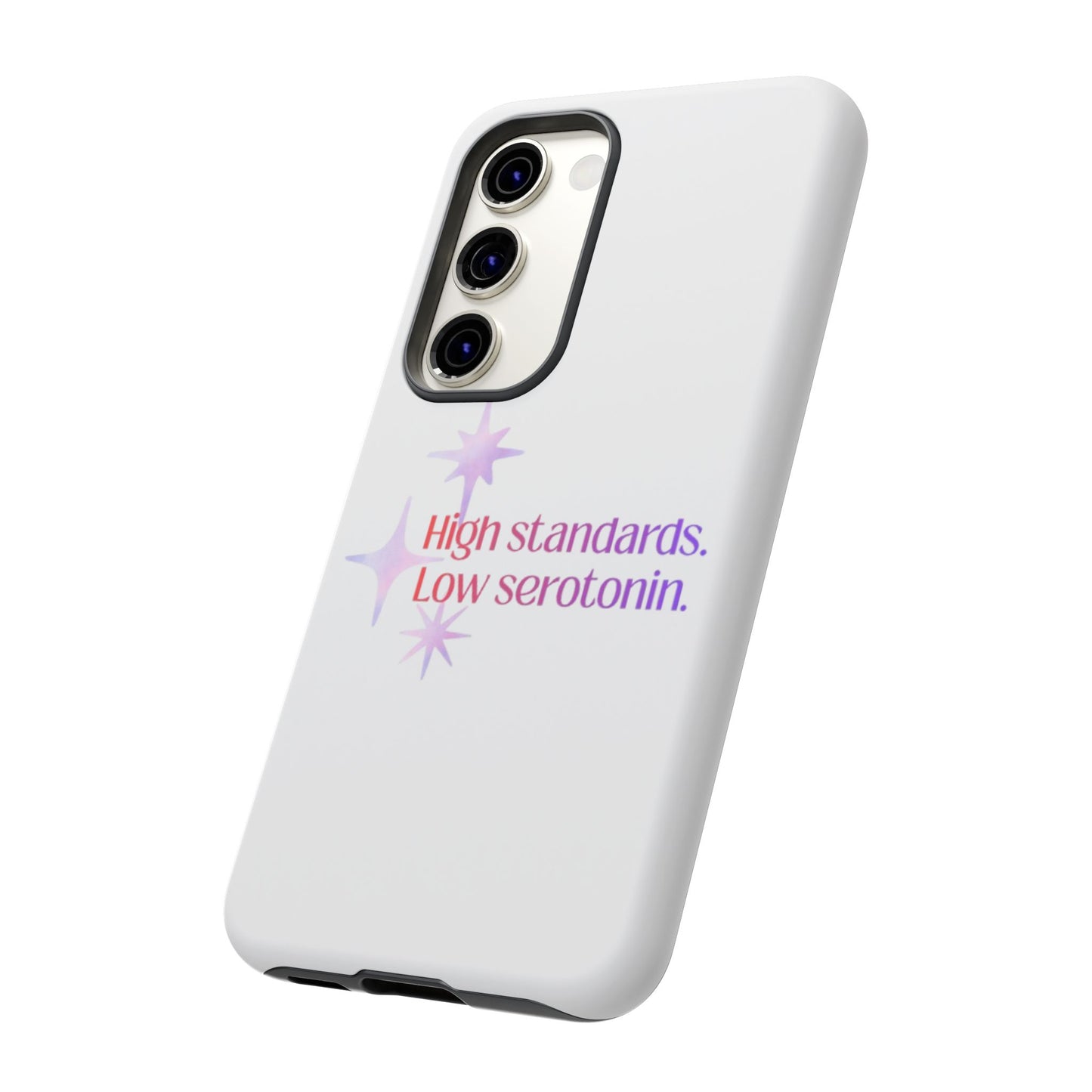 High Standards Low Serotonin Phone Case For iPhone And Samsung