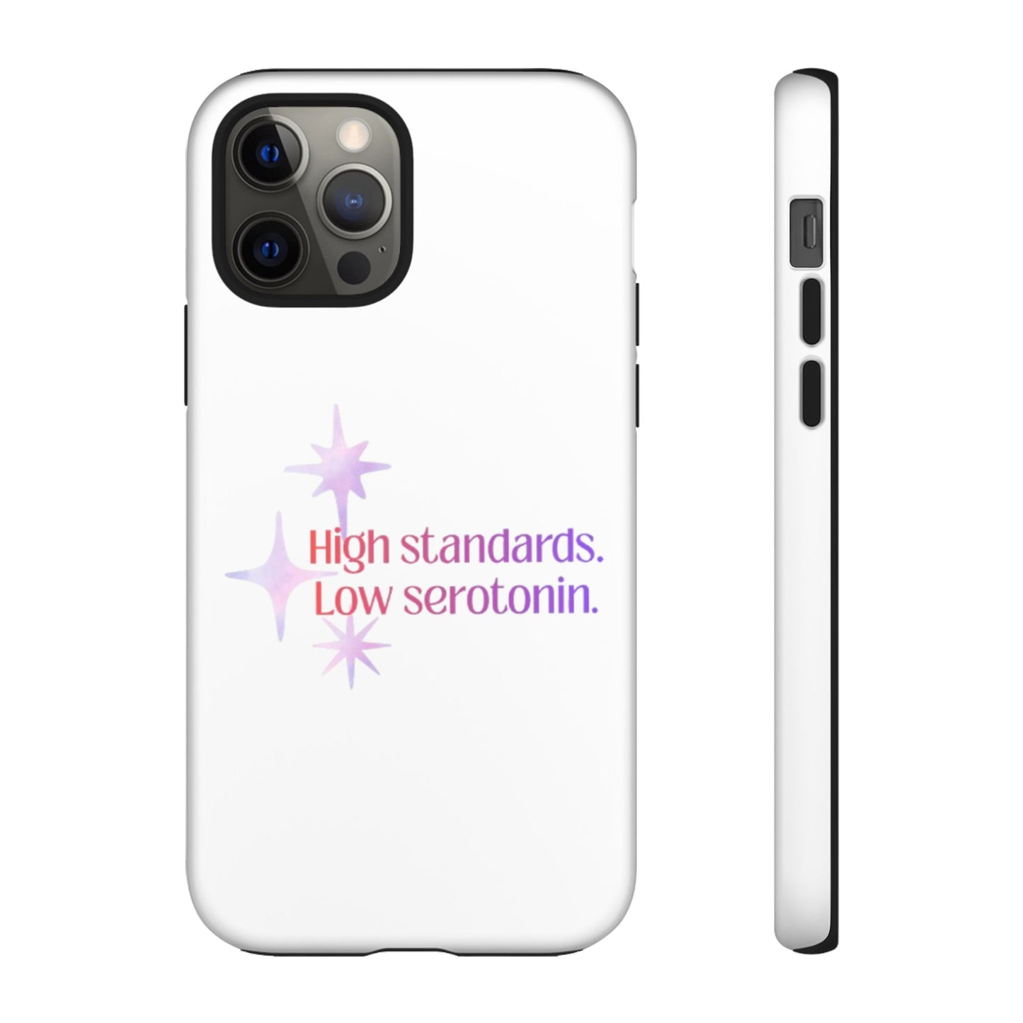 High Standards Low Serotonin Phone Case For iPhone And Samsung