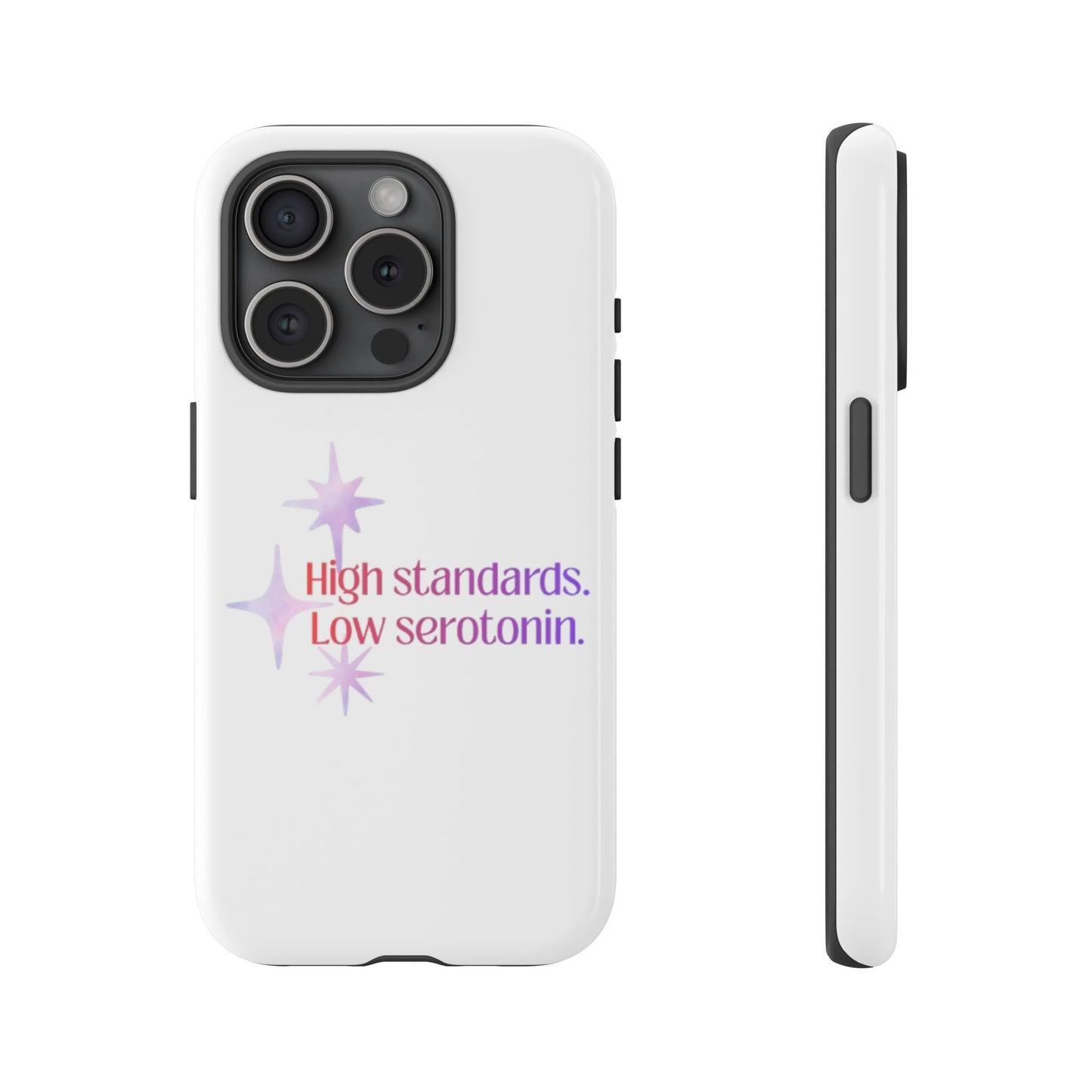 High Standards Low Serotonin Phone Case For iPhone And Samsung