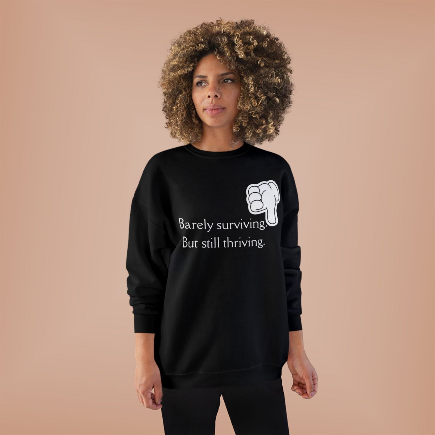 Barely Surviving But Still Thriving Sweatshirt
