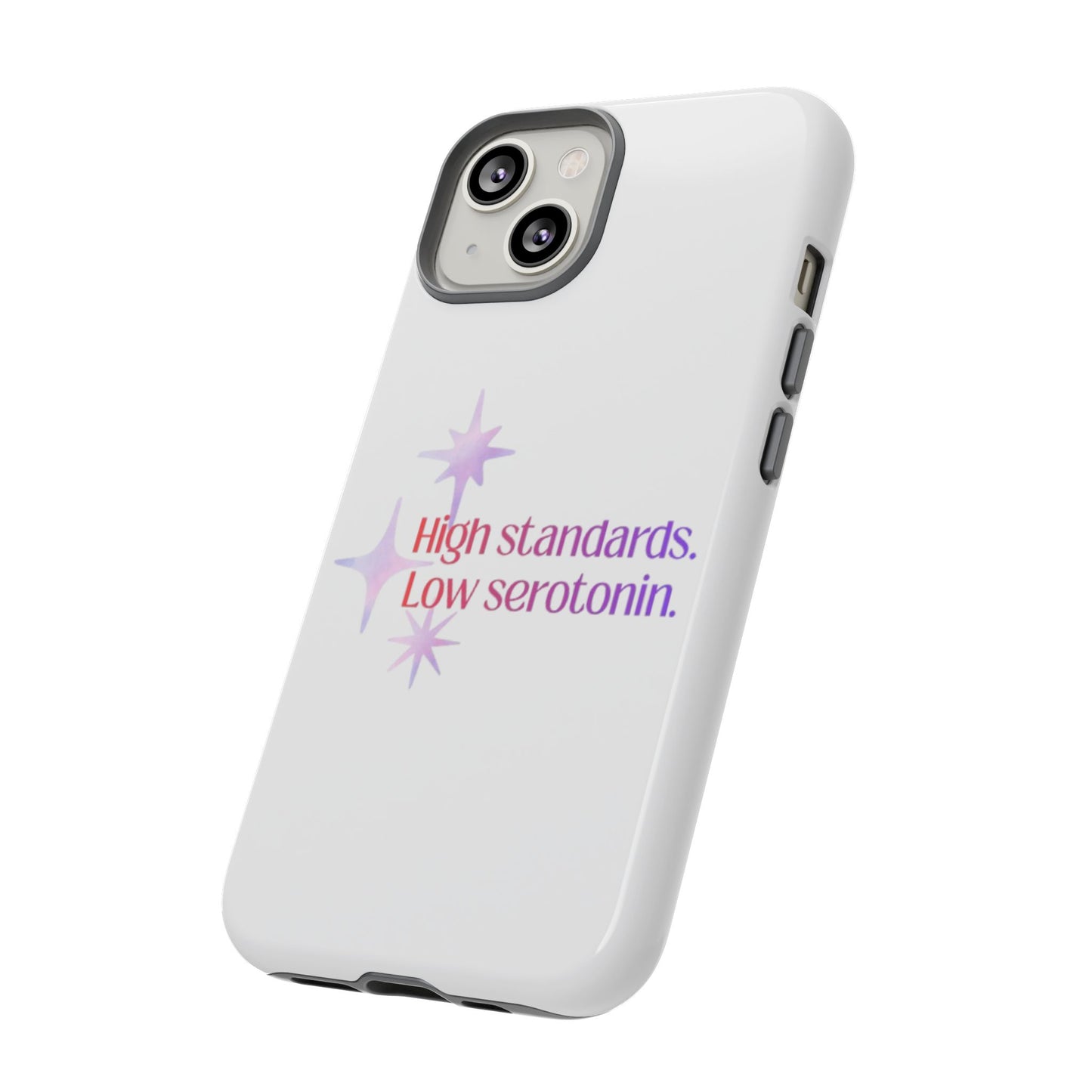 High Standards Low Serotonin Phone Case For iPhone And Samsung