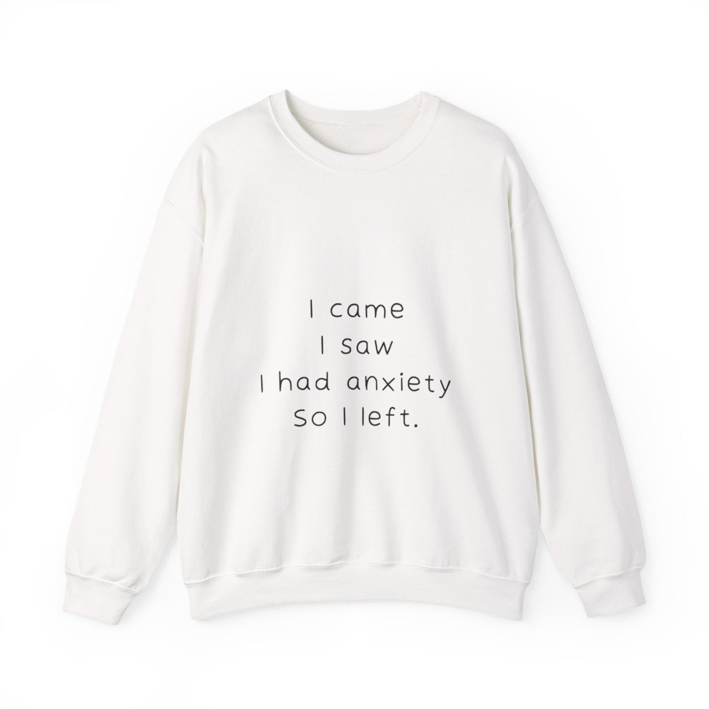 I Came I Saw I Had Anxiety So I Left Sweatshirt