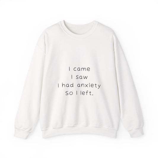 I Came I Saw I Had Anxiety So I Left Sweatshirt