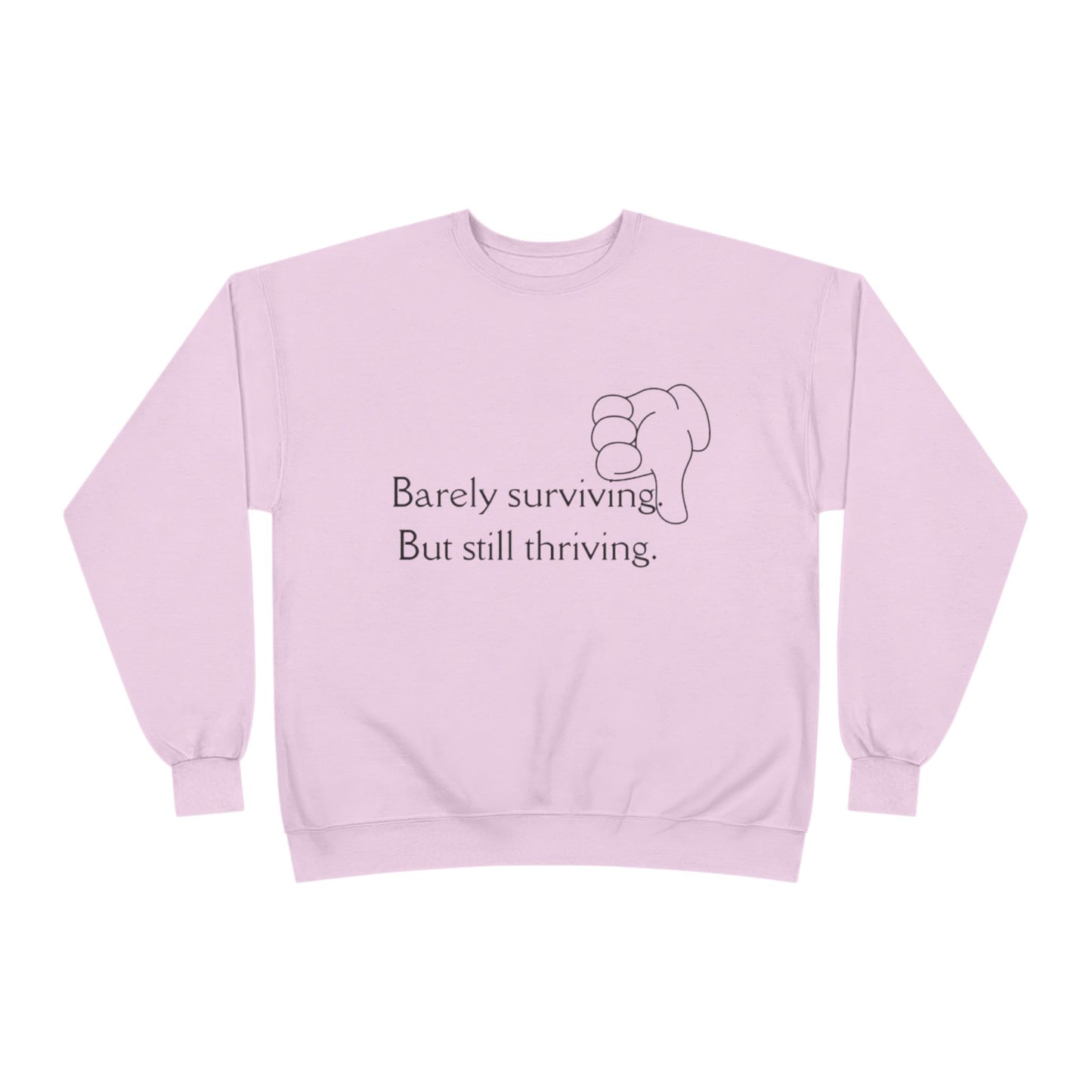 Barely Surviving But Still Thriving Sweatshirt
