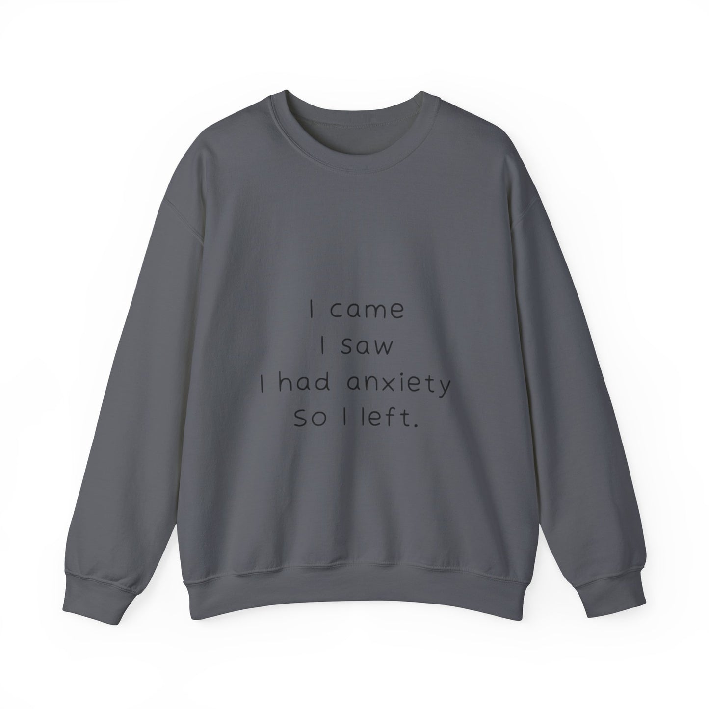 I Came I Saw I Had Anxiety So I Left Sweatshirt
