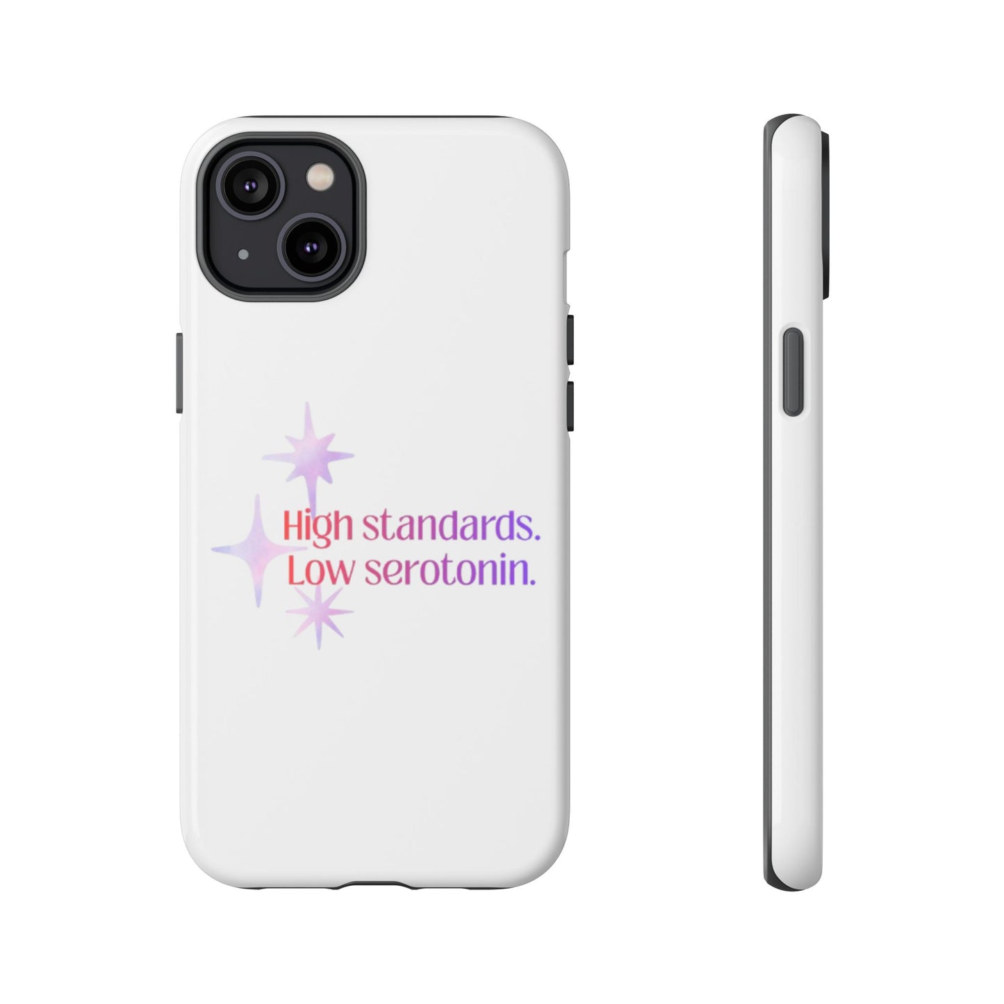 High Standards Low Serotonin Phone Case For iPhone And Samsung