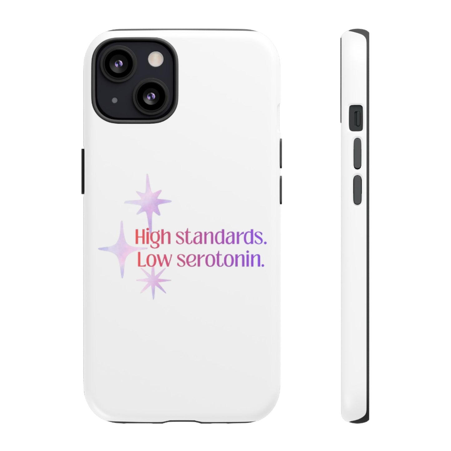 High Standards Low Serotonin Phone Case For iPhone And Samsung