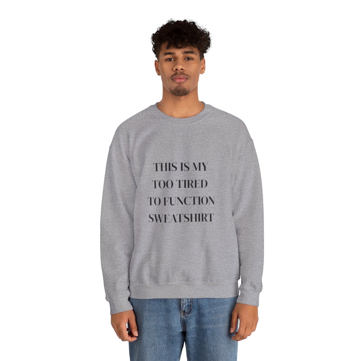 This Is My Too Tired to Function Sweatshirt