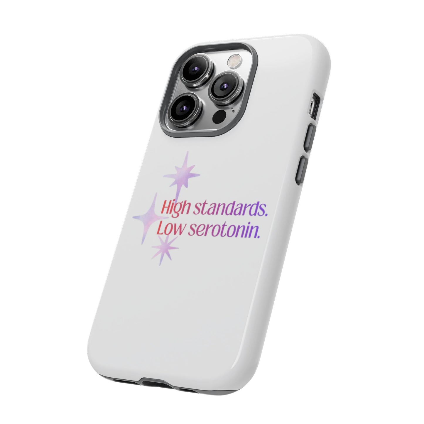 High Standards Low Serotonin Phone Case For iPhone And Samsung