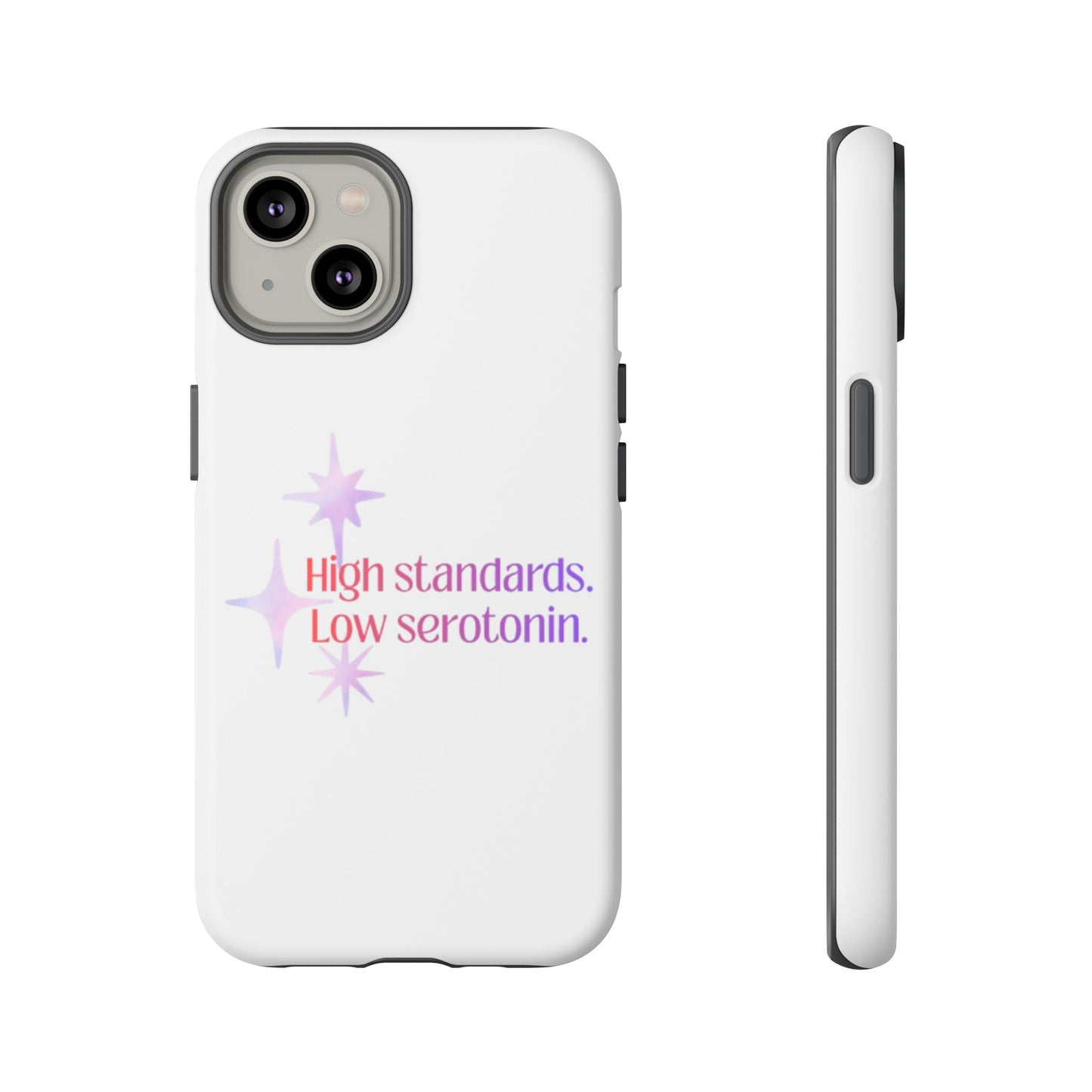 High Standards Low Serotonin Phone Case For iPhone And Samsung