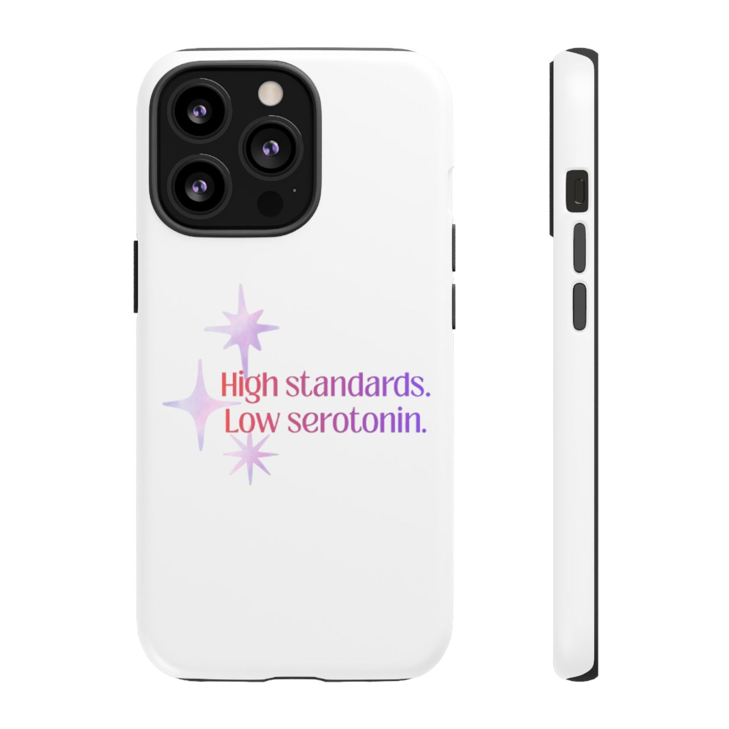 High Standards Low Serotonin Phone Case For iPhone And Samsung