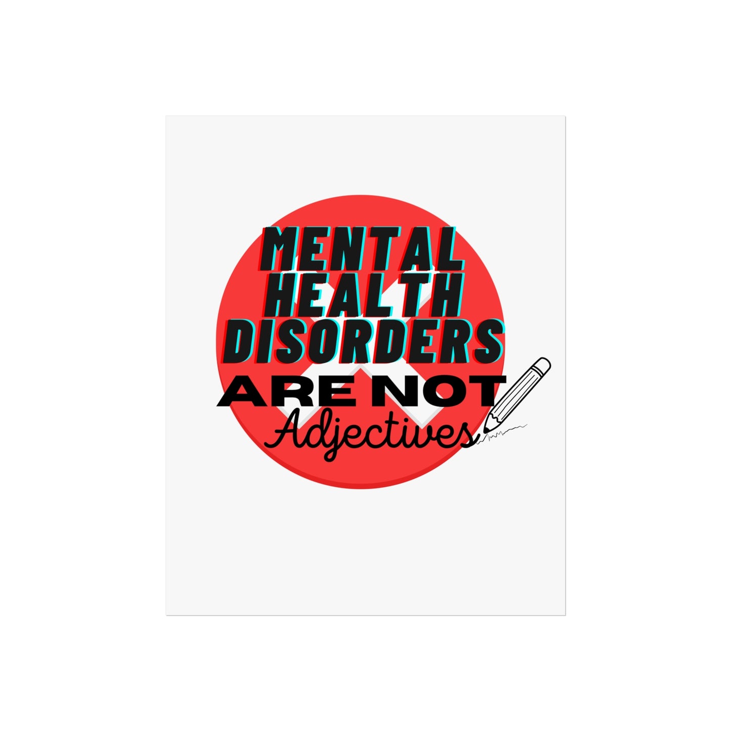 Mental Health Disorders Are Not Adjectives Poster