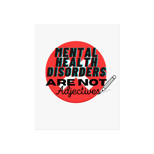 Mental Health Disorders Are Not Adjectives Poster