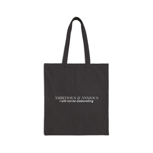 Ambitious & Anxious | I Will Not Be Elaborating Cotton Canvas Tote Bag