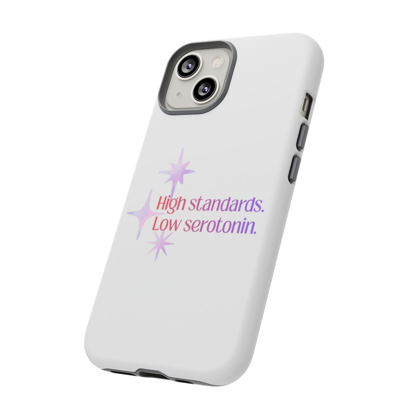 High Standards Low Serotonin Phone Case For iPhone And Samsung