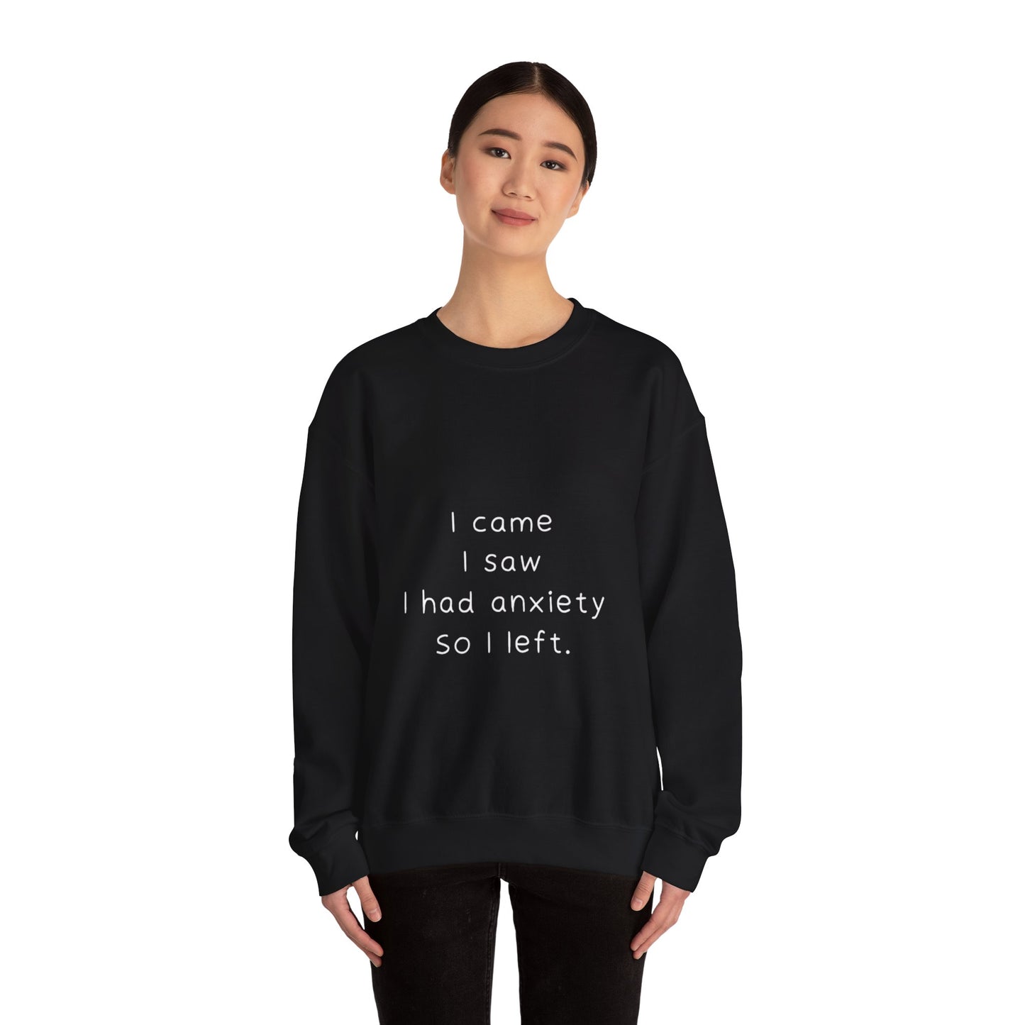 I Came I Saw I Had Anxiety So I Left Sweatshirt