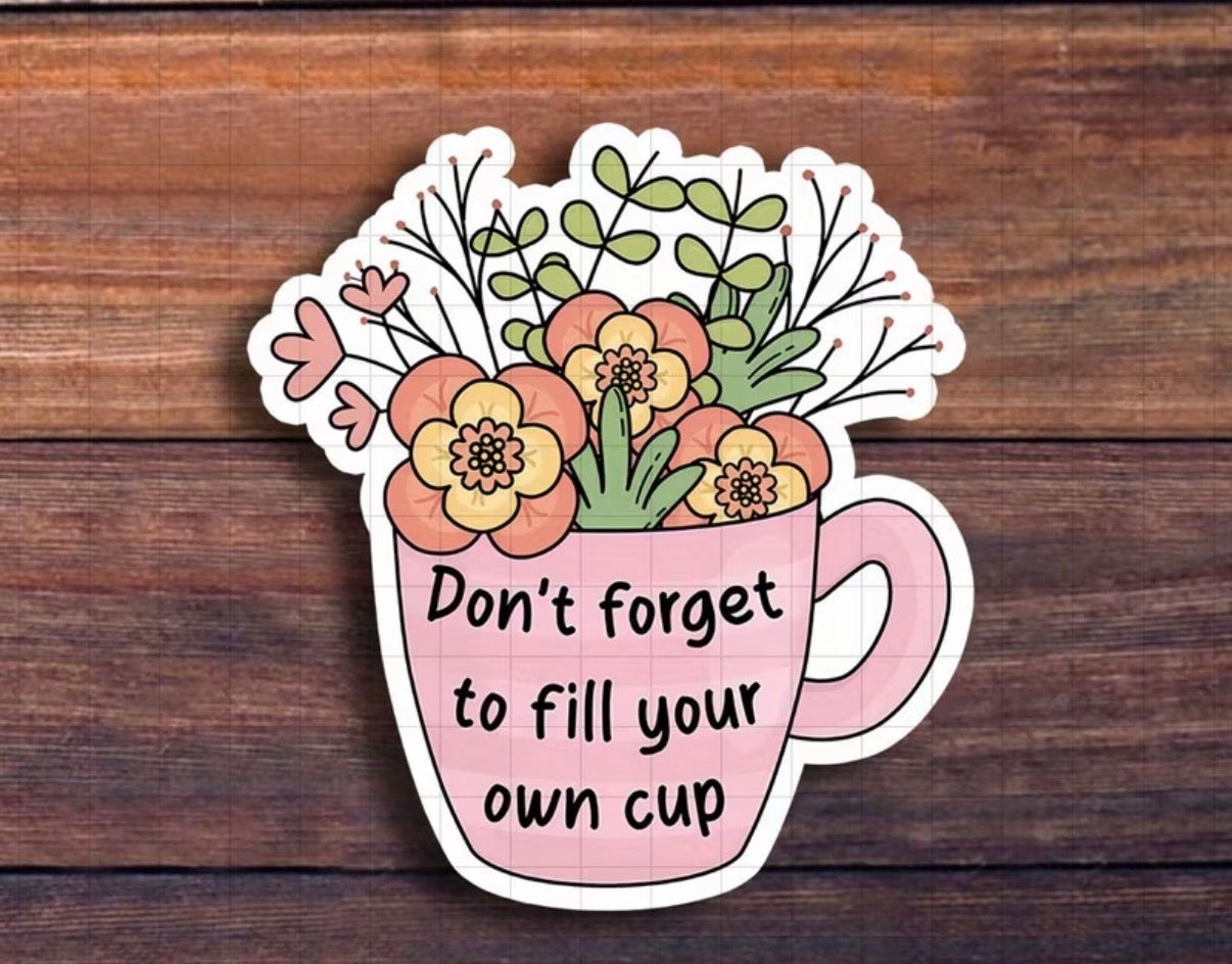 Don’t Forget To Fill Your Own Cup Sticker Set