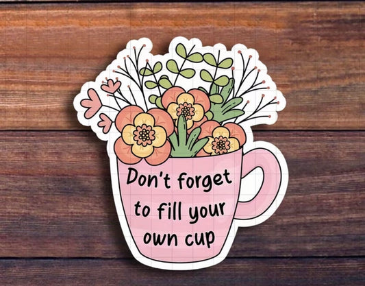 Don’t Forget To Fill Your Own Cup Sticker Set