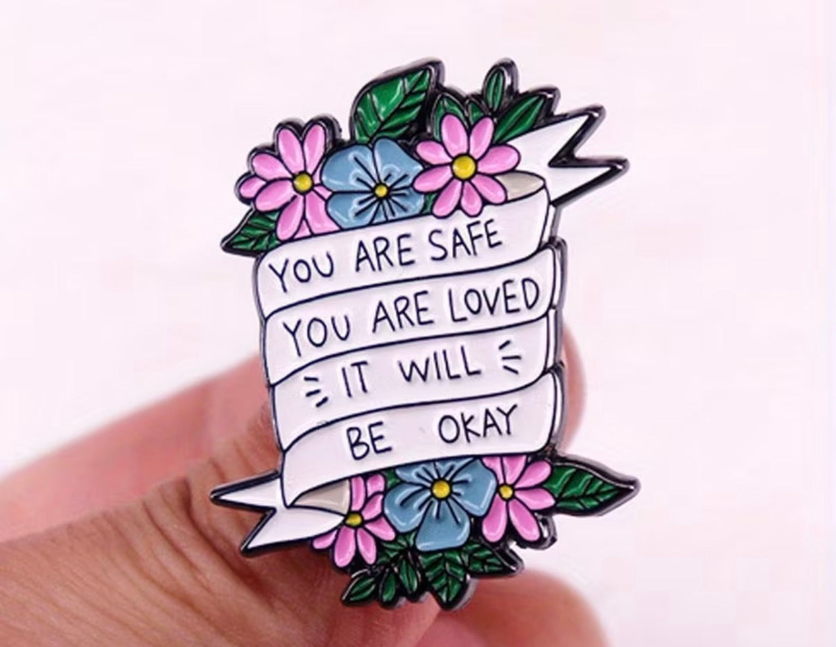 You Are Safe You Are Loved It Will Be Okay Badge/Pin