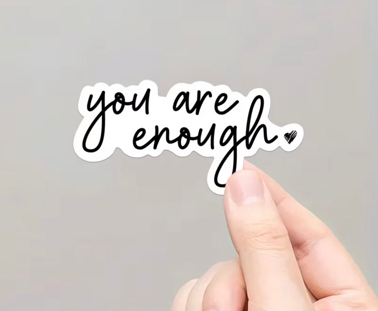 You Are Enough Sticker