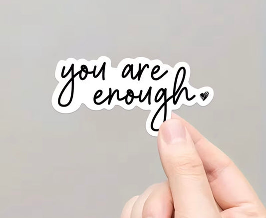 You Are Enough Sticker