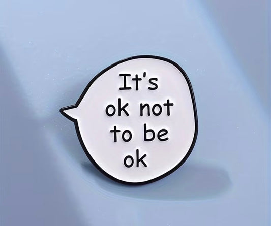 It’s Ok Not To Be Ok Badge/Pin