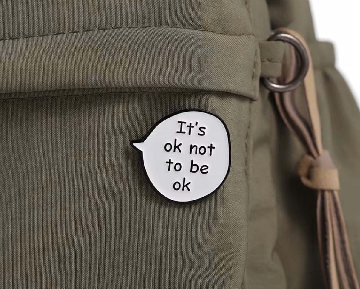It’s Ok Not To Be Ok Badge/Pin