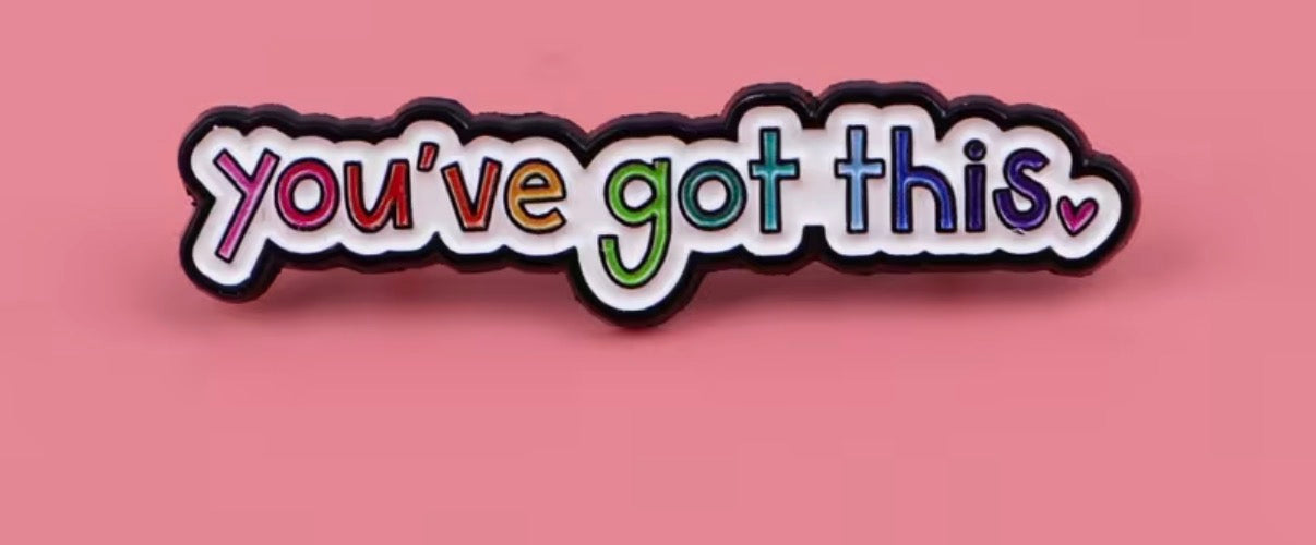 You’ve Got This Badge/Pin