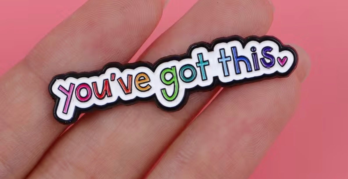 You’ve Got This Badge/Pin