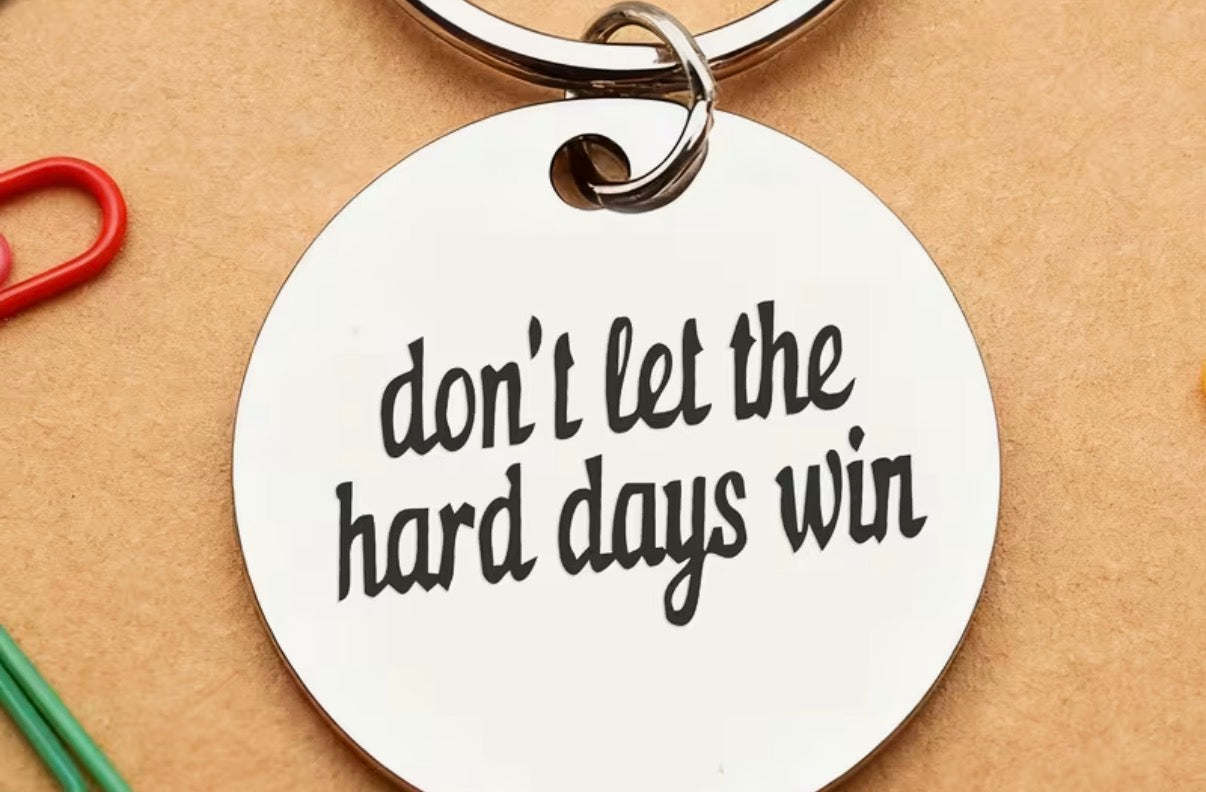 Don’t Let The Hard Days Win Keyring