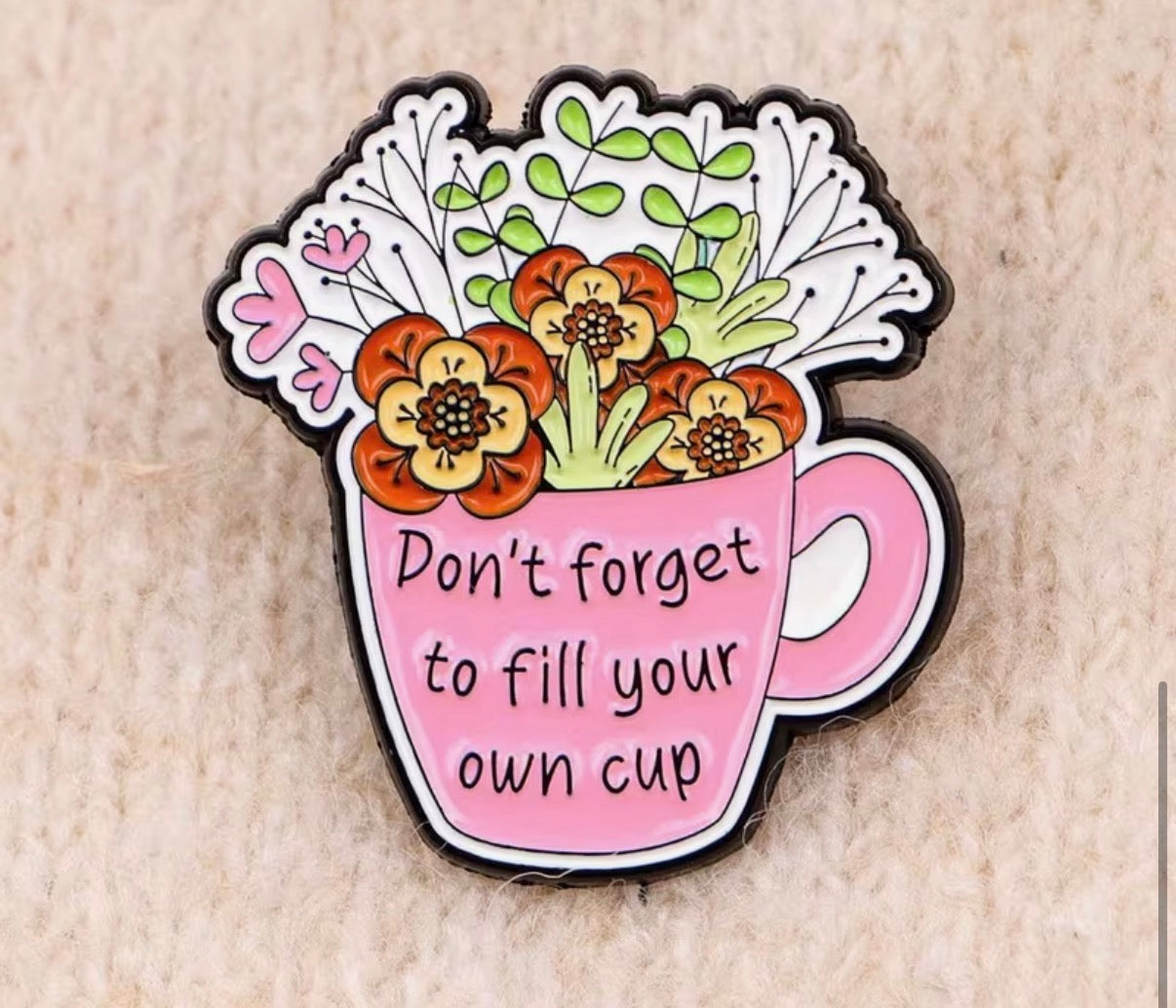 Don’t Forget To Fill Your Own Cup Badge/Pin